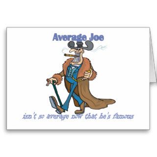 Average Joe Not So Average Anymore Greeting Cards