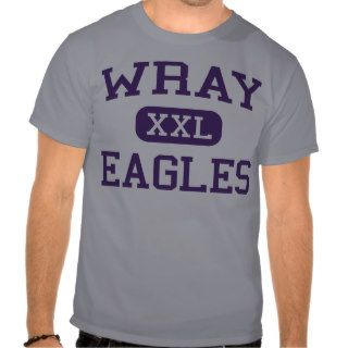 Wray   Eagles   Wray High School   Wray Colorado Tee Shirt