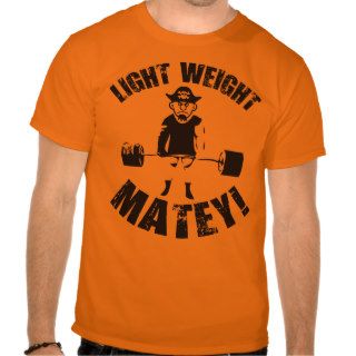 Light Weight, Matey   Pirate Bodybuilding Shirt