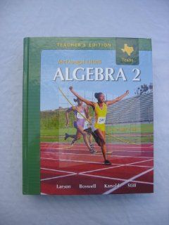 Algebra 2 Texas Teacher's Edition (9780618595624) Ron Larson, Laurie Boswell, Timothy D. Kanold, Lee Stiff Books