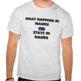 What Happens In NAURU Stays There T shirt