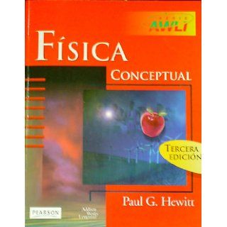 Fisica Conceptual   3 Edicion (Spanish Edition) Paul G. Hewitt 9789684442986 Books