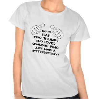 Two Thumbs  Love Someone Who Had Hysterectomy Tees