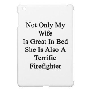 Not Only My Wife Is Great In Bed She Is Also A Ter iPad Mini Cover