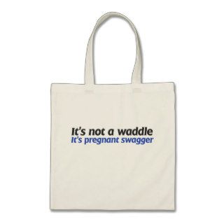 It's not a waddle it's pregnant swagger bag