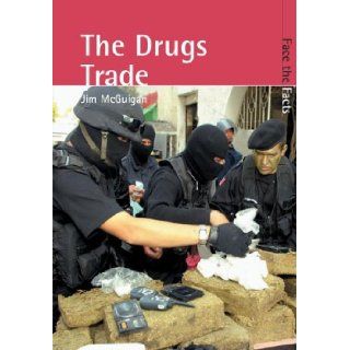 The Drug Trade (Face the Facts) Jim McGuigan 9781410910721 Books