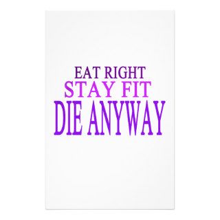 EAT RIGHT,STAY FIT,DIE ANYWAY CUSTOMIZED STATIONERY