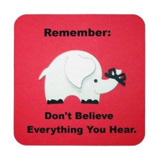 Don't believe everything you hear. coasters