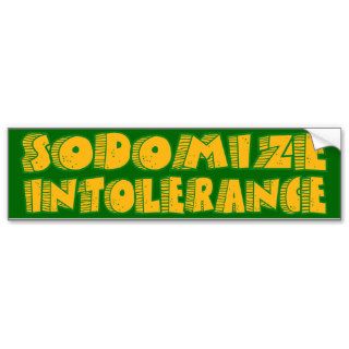 Sodomize Intolerance Bumper Sticker