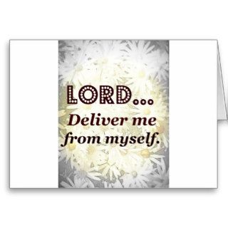 Lord Deliver Me Myself Words to Live By Greeting Card