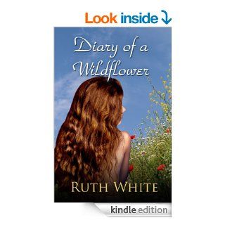 Diary of a Wildflower eBook Ruth White Kindle Store