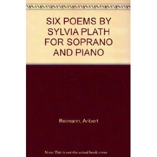 SIX POEMS BY SYLVIA PLATH FOR SOPRANO AND PIANO Aribert Reimann Books