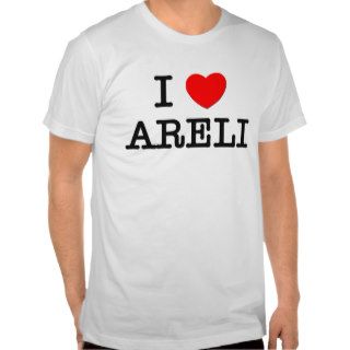 I Love Areli Tshirt
