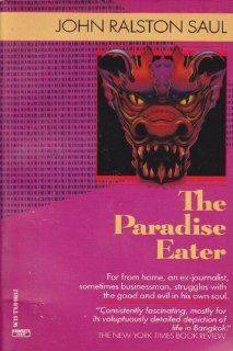 The Paradise Eater John Ralston Saul 9780449217900 Books