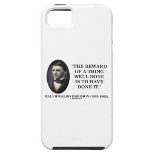 The Reward Of A Thing Well Done Is To Have Done It iPhone 5/5S Cover