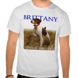 Brittany   A Better Bird Dog Men's T Shirt