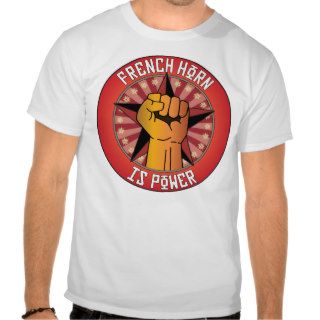 French Horn Is Power T shirt
