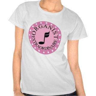 Pink Organist Extraordinaire T Shirts