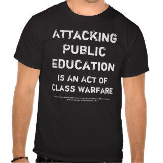 End Class Warfare ~ Support Public Schools (front) Tshirt