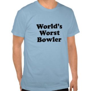 World's Worst Bowler T shirts