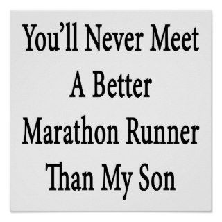 You'll Never Meet A Better Marathon Runner Than My Print