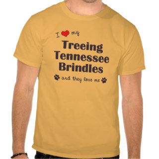 I Love My Treeing Tennessee Brindles (Multi Dogs) Tee Shirts