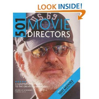 501 Movie Directors A Comprehensive Guide to the Greatest Filmmakers Steven Jay Schneider 9780764160226 Books