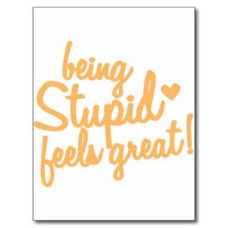 being stupid feels great postcard