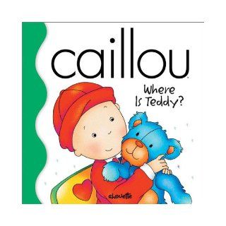 Caillou Where is Teddy (Little Dipper) Joceline Sanschagrin, Tipeo 9782894502808 Books