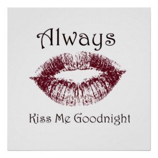Always Kiss Me Goodnight Lips Posters