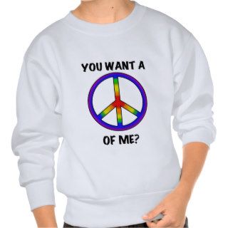 Funny Humor Rainbow Saying Want A Peace of Me sign Pull Over Sweatshirt