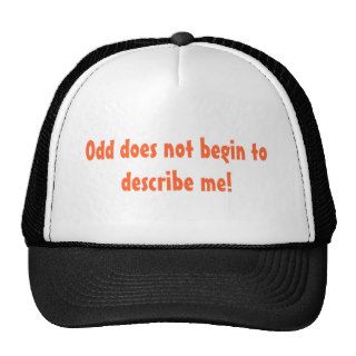 Odd does not begin to describe me hat