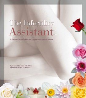 The Infertility Assistant Dr Chantal Caviness, Ann Montalvo Guillerman 9780981607504 Books