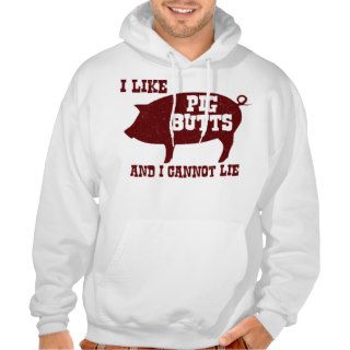 I like Pig Butts and I Cannot Lie BBQ Bacon Hoodies