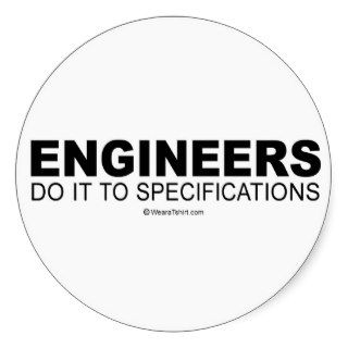 Doing it humor   "Engineers do it to specification Stickers