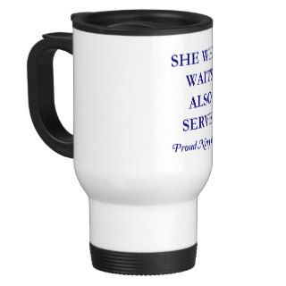 She Who Waits Also Serves  Proud Navy Wife Coffee Mugs