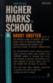 How to Get Higher Marks in School Harry Shefter Books