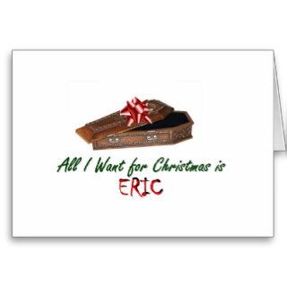 All I Want for Christmas is Eric Cards
