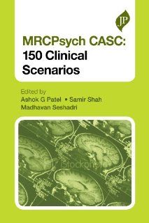 Mrcpsych Casc 150 Clinical Scenarios (Postgrad Exams) (9781907816512) Ashok G. Patel, Samir Shah, Madhavan Seshadri Books