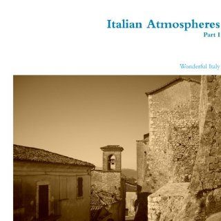 Italian Atmospheres   Part I Wonderful Italy 9781409274742 Books