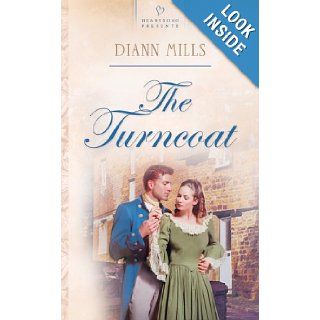 The Turncoat (Heartsong Presents, No. 527) Diann Mills 9781586606329 Books