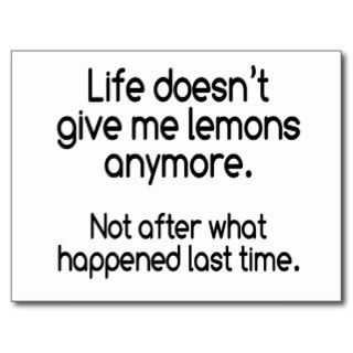 Life doesn't give me lemons anymore. postcard