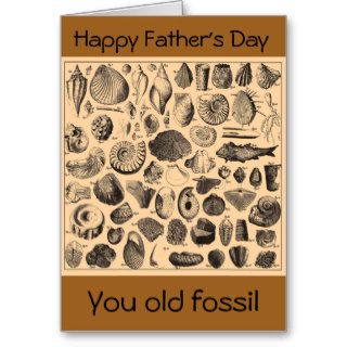 Happy Father's Day, you old fossil Greeting Cards