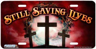 529 "Still Saving Lives" Christian License Plate Car Auto Novelty Front Tag by Jason Fetko from Airstrike Automotive