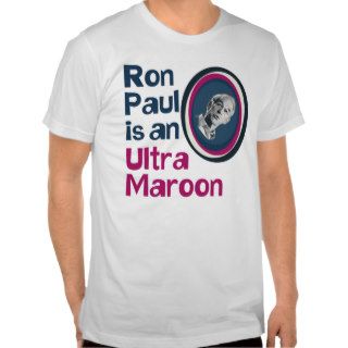 Ron Paul is an UltraMaroon Shirt