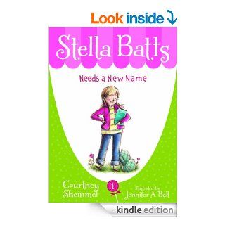 Stella Batts Needs a New Name eBook Courtney Sheinmel, Jennifer A. Bell Kindle Store