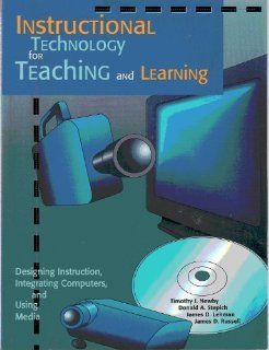 Instructional Technology for Teaching and Learning Designing Instruction, Integrating Computers, and Using Media Donald A. Stepich, James D. Lehman, James D. Russell, Timothy J. Newby 9780023866951 Books
