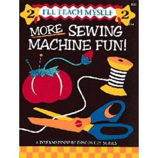 More Sewing Machine Fun (I'll Teach Myself) Nancy J. Smith, Lynda Milligan 9781880972052 Books