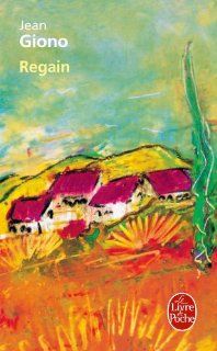 Regain (Le Livre De Poche) (French Edition) Jean Giono, Anne Marie Marina Mediavilla 9782253004028 Books