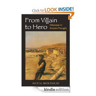From Villain to Hero Odysseus in Ancient Thought eBook Silvia Montiglio Kindle Store